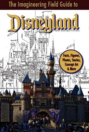 Walk In Walt’s Footsteps With ‘Imagineering Field Guide’
